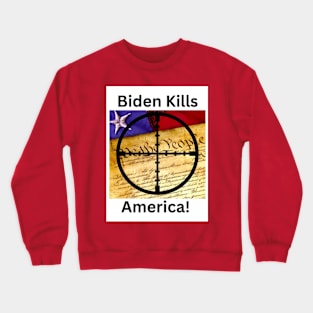 Biden Kills America Crewneck Sweatshirt